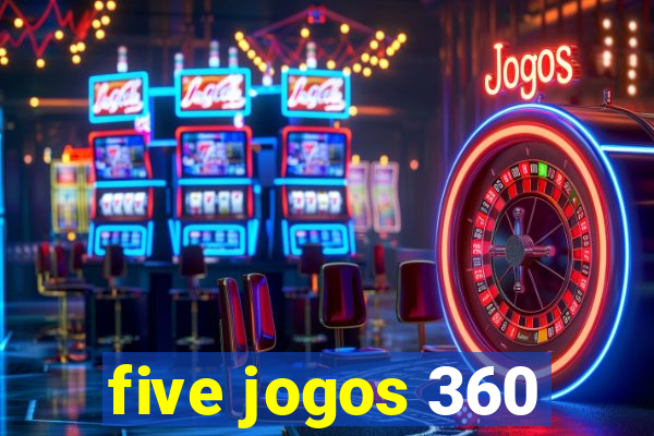 five jogos 360